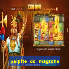 palpite do magrone para federal